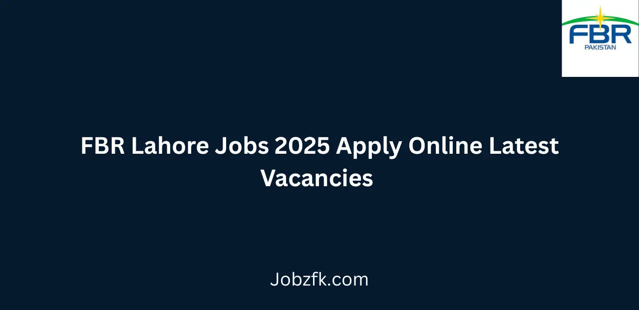 FBR Lahore Jobs 2025 Apply Online Latest Vacancies