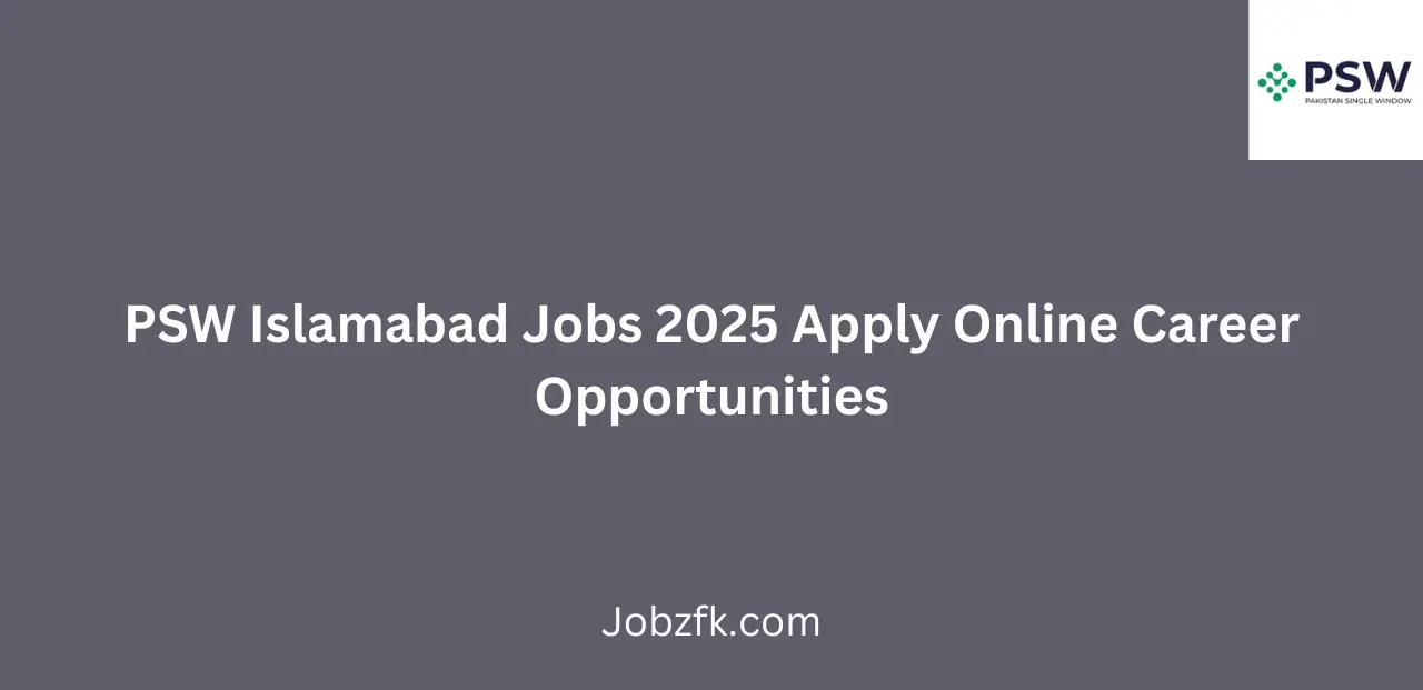 PSW Islamabad Jobs 2025 Apply Online Career Opportunities