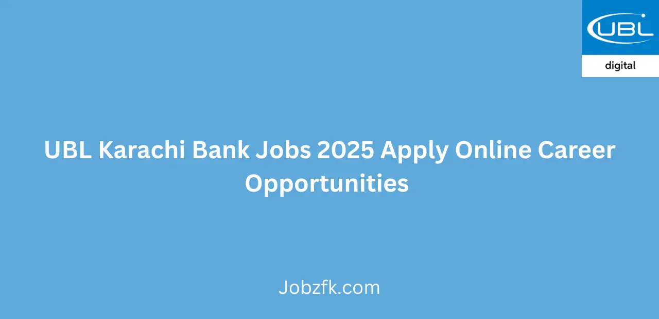 UBL Karachi Bank Jobs 2025 Apply Online Career Opportunities
