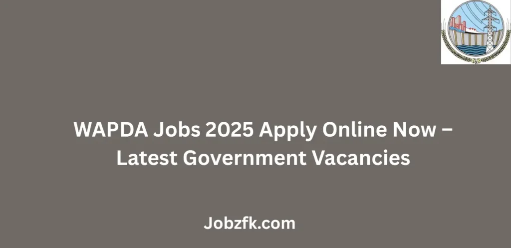 WAPDA Jobs 2025 Apply Online Now Latest Government Vacancies