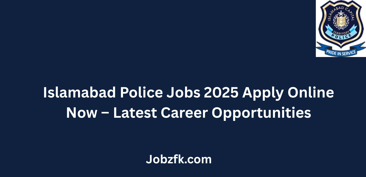Islamabad Police Jobs 2025 Apply Online Now Latest Career Opportunities