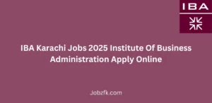IBA Karachi Jobs 2025 Institute Of Business Administration Apply Online