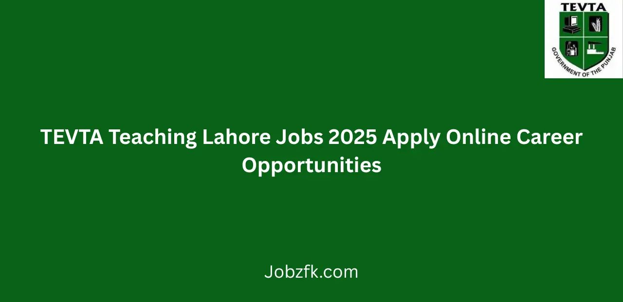 TEVTA Teaching Lahore Jobs 2025 Apply Online Career Opportunities